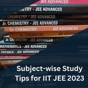 Subject-wise Study Tips for IIT JEE 2023